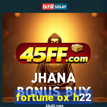 fortune ox h22